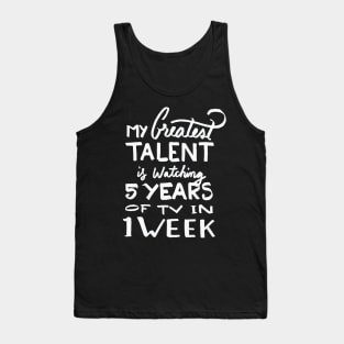 Talent – Watching 5 years of tv in 1 week Tank Top